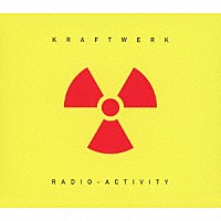 クラフトワーク「 放射能（ラジオ－アクティヴィティ）」
