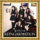 Ｒｅ：ＩＮＣＡＲＮＡＴＩＯＮ「ＲＥＩＮＣＡＲＮＡＴＩＯＮ」