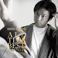 西浦秀樹「 ＡＬＬ　ＴＩＭＥ　ＢＥＳＴ　２００５－２０２４」