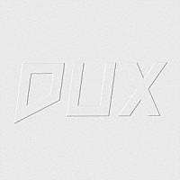 ＴＲｉＤＥＮＴ「 ＤＵＸ」