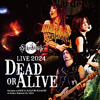 Ｍａｒｄｅｌａｓ「 Ｌｉｖｅ　２０２４　－Ｄｅａｄ　ｏｒ　Ａｌｉｖｅ－」