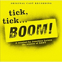 Ｏｒｉｇｉｎａｌ　Ｃａｓｔ　Ｒｅｃｏｒｄｉｎｇ「 「チック、チック．．．ブーン！」オリジナル・キャスト・レコーディング」