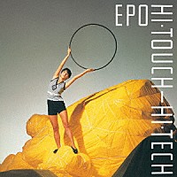 ＥＰＯ「 ＨＩ・ＴＯＵＣＨ－ＨＩ・ＴＥＣＨ」