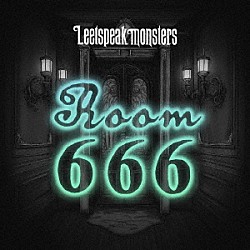 Ｌｅｅｔｓｐｅａｋ　ｍｏｎｓｔｅｒｓ「Ｒｏｏｍ　６６６」
