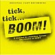 Ｏｒｉｇｉｎａｌ　Ｃａｓｔ　Ｒｅｃｏｒｄｉｎｇ ラウル・エスパルサ エイミー・スパンガー ジェリー・ディクソン ジョナサン・ラーソン「「チック、チック．．．ブーン！」オリジナル・キャスト・レコーディング」