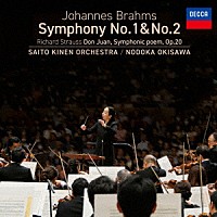 サイトウ・キネン・オーケストラ、沖澤のどか「 ブラームス：交響曲第１番＆第２番　他」