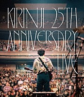 ＫＩＲＩＮＪＩ「 ＫＩＲＩＮＪＩ　２５ＴＨ　ＡＮＮＩＶＥＲＳＡＲＹ　ＬＩＶＥ」