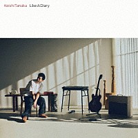 Ｋｅｉｓｈｉ　Ｔａｎａｋａ「 Ｌｉｋｅ　Ａ　Ｄｉａｒｙ」