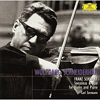 ヴォルフガング・シュナイダーハン「 シューベルト：ヴァイオリン・ソナタ≪二重奏曲≫　ソナチネ（全３曲）」