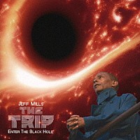 ジェフ・ミルズ「 ザ・トリップ　－　エンター・ザ・ブラックホール」