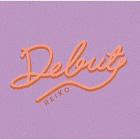 ＲＥＩＫＯ「 Ｄｅｂｕｔ」