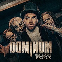 ドミヌム「 ヘイ・リヴィング・ピープル」