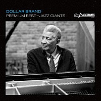 ダラー・ブランド「 プレミアム・ベスト～ジャズ・ジャイアント」