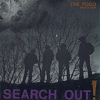 ＴＨＥ　ＰＯＧＯ「 ＳＥＡＲＣＨ　ＯＵＴ　！」