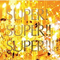 ＤＪ　Ｋ－ｆｕｎｋ「 ＳＵＰＥＲ！　ＳＵＰＥＲ！！　ＳＵＰＥＲ！！！Ｍｉｘｅｄ　ｂｙ　ＤＪ　Ｋ－ｆｕｎｋ」