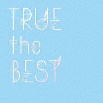 ＴＲＵＥ 「ＴＲＵＥ　ｔｈｅ　ＢＥＳＴ」