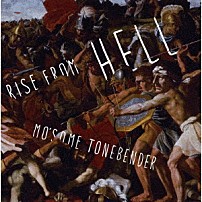 ＭＯ’ＳＯＭＥ　ＴＯＮＥＢＥＮＤＥＲ 「Ｒｉｓｅ　ｆｒｏｍ　ＨＥＬＬ」