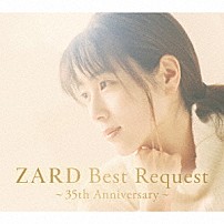 ＺＡＲＤ 「ＺＡＲＤ　Ｂｅｓｔ　Ｒｅｑｕｅｓｔ　～３５ｔｈ　Ａｎｎｉｖｅｒｓａｒｙ～」