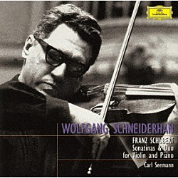 ヴォルフガング・シュナイダーハン カール・ゼーマン「シューベルト：ヴァイオリン・ソナタ≪二重奏曲≫　ソナチネ（全３曲）」