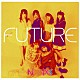 Ｎｅｅｄｓ「ＦＵＴＵＲＥ」
