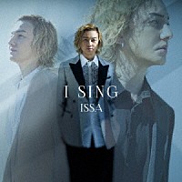 ＩＳＳＡ「 Ｉ　ＳＩＮＧ」