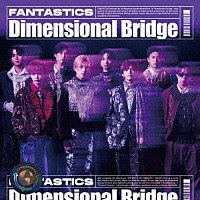 ＦＡＮＴＡＳＴＩＣＳ　ｆｒｏｍ　ＥＸＩＬＥ　ＴＲＩＢＥ「 Ｄｉｍｅｎｓｉｏｎａｌ　Ｂｒｉｄｇｅ」