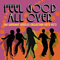 （Ｖ．Ａ．）「 フィール・グッド・オール・オーバー　－　ザ・サンショット・シングルズ・１９７２－１９７３」