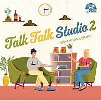 （ＢＧＭ）「 ＮＴＶＭ　Ｍｕｓｉｃ　Ｌｉｂｒａｒｙ　Ｔａｌｋ　Ｔａｌｋ　Ｓｔｕｄｉｏ２」