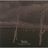 Ｓａｄｉｅ「 ＴＨＥ　ＢＵＬＬＥＴ　ＳＴＯＲＭ」