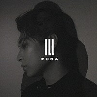 ＦＵＧＡ「 ＩＬＬ」