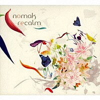Ｎｏｍａｋ「 ｒｅｃａｌｍ」