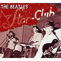 ＴＨＥ　ＢＥＡＴＬＥＳ「 Ｔｈｅ　Ｃｏｍｐｌｅｔｅ　ＳＴＡＲ　ＣＬＵＢ　Ｔａｐｅｓ　１９６２」
