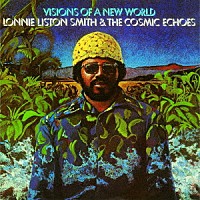 ロニー・リストン・スミス＆ザ・コズミック・エコーズ「 ビジョンズ・オブ・ア・ニュー・ワールド」