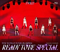 ＴＷＩＣＥ「 ＴＷＩＣＥ　５ＴＨ　ＷＯＲＬＤ　ＴＯＵＲ　‘ＲＥＡＤＹ　ＴＯ　ＢＥ’　ｉｎ　ＪＡＰＡＮ　ＳＰＥＣＩＡＬ」