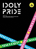 ＩＤＯＬＹ　ＰＲＩＤＥ「 ＩＤＯＬＹ　ＰＲＩＤＥ　ＶＥＮＵＳ　ＰＡＲＴＹ　Ｔｈｅ　Ｓｅｃｏｎｄ」