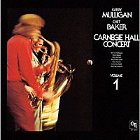 ジェリー・マリガン＆チェット・ベイカー「 カーネギー・ホール・コンサート　Ｖｏｌ．１」