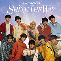 ＦＡＮＴＡＳＹ　ＢＯＹＳ「 ＳＨＩＮＥ　ＴＨＥ　ＷＡＹ」