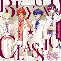 （アニメーション）「 ＢＥＹＯＮＤ★ＣＬＡＳＳＩＣ」