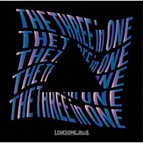 Ｌｏｎｅｓｏｍｅ＿Ｂｌｕｅ 「Ｔｈｅ　Ｔｈｒｅｅ　ｉｎ　Ｏｎｅ」