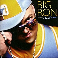 ＢＩＧ　ＲＯＮ 「ＢＩＧ　ＲＯＮ　Ｐｒｅｓｅｎｔｓ．．．　Ｍｕｃｈ　Ｌｏｖｅ」