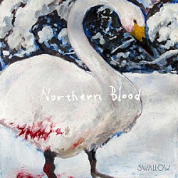 ＳＷＡＬＬＯＷ「Ｎｏｒｔｈｅｒｎ　Ｂｌｏｏｄ」