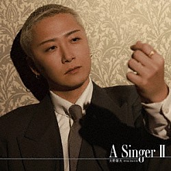 大野雄大（ｆｒｏｍ　Ｄａ－ｉＣＥ）「Ａ　Ｓｉｎｇｅｒ　Ⅱ」