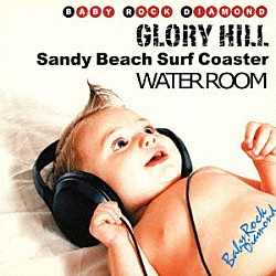 （オムニバス） ＧＬＯＲＹ　ＨＩＬＬ Ｓａｎｄｙ　Ｂｅａｃｈ　Ｓｕｒｆ　Ｃｏａｓｔｅｒ ＷＡＴＥＲ　ＲＯＯＭ「Ｂａｂｙ　Ｒｏｃｋ　Ｄｉａｍｏｎｄ」
