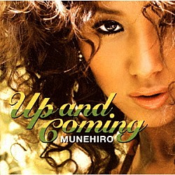 ＭＵＮＥＨＩＲＯ「Ｕｐ　ａｎｄ　Ｃｏｍｉｎｇ」
