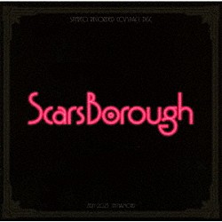 Ｓｃａｒｓ　Ｂｏｒｏｕｇｈ「Ｓｃａｒｓ　Ｂｏｒｏｕｇｈ」