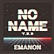 ＥＭＡＮＯＮ「ＮＯ　ＮＡＭＥ」