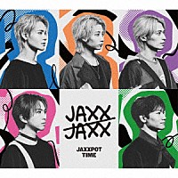 ＪＡＸＸ／ＪＡＸＸ「 ＪＡＸＸＰＯＴ　ＴＩＭＥ」