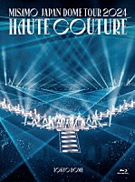 ＭＩＳＡＭＯ「 ＭＩＳＡＭＯ　ＪＡＰＡＮ　ＤＯＭＥ　ＴＯＵＲ　２０２４　“ＨＡＵＴＥ　ＣＯＵＴＵＲＥ”」