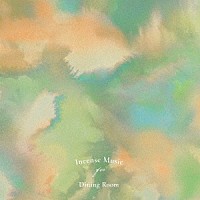（Ｖ．Ａ．）「 Ｉｎｃｅｎｓｅ　Ｍｕｓｉｃ　ｆｏｒ　Ｄｉｎｉｎｇ　Ｒｏｏｍ」
