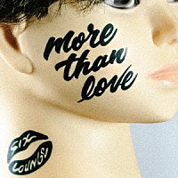 ＳＩＸ　ＬＯＵＮＧＥ「 ｍｏｒｅ　ｔｈａｎ　ｌｏｖｅ」